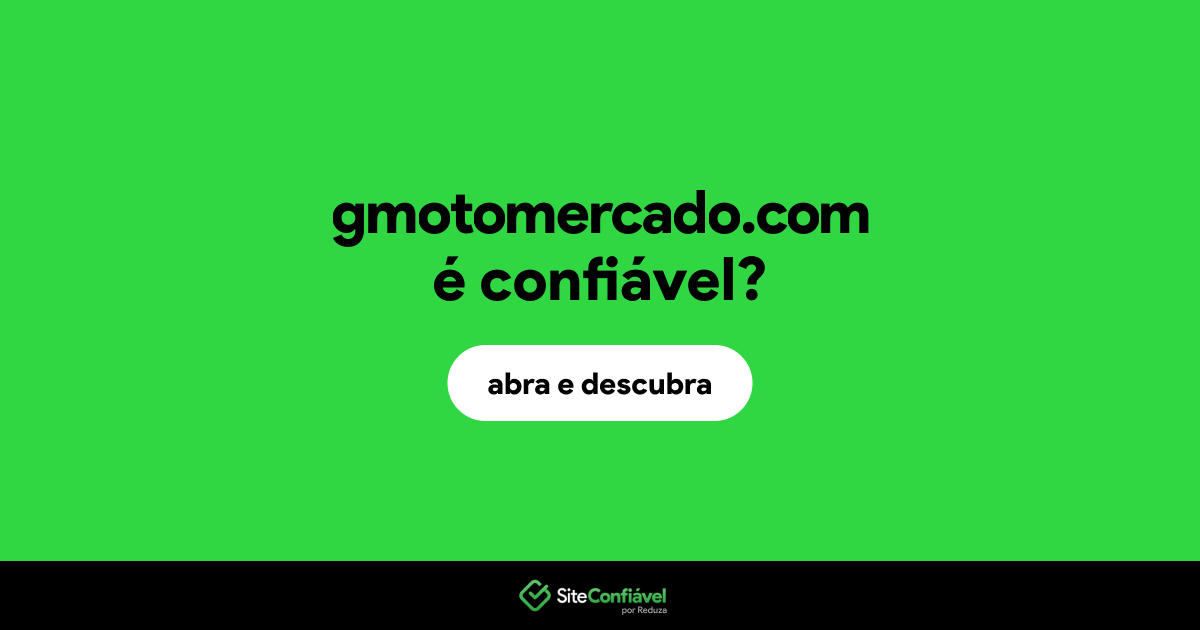 O site gmotomercado.com é confiável?