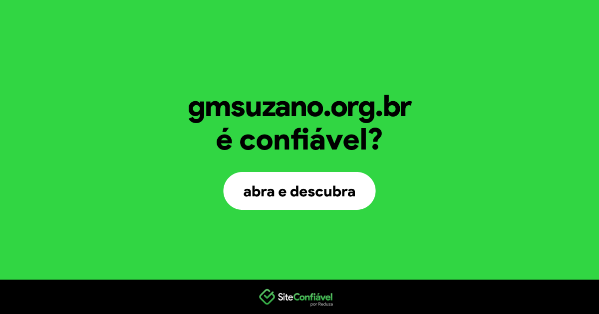 O site gmsuzano.org.br é confiável?