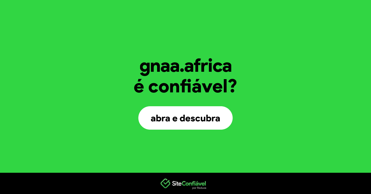 O site gnaa.africa é confiável?