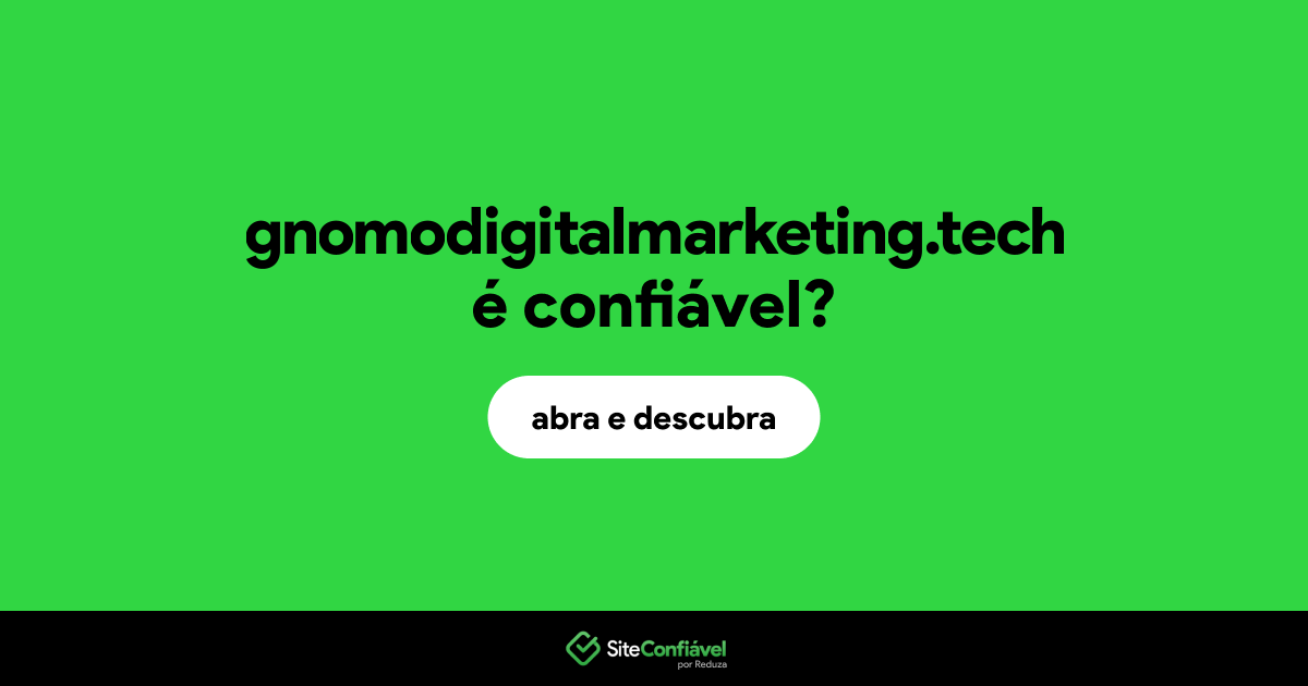 O site gnomodigitalmarketing.tech é confiável?