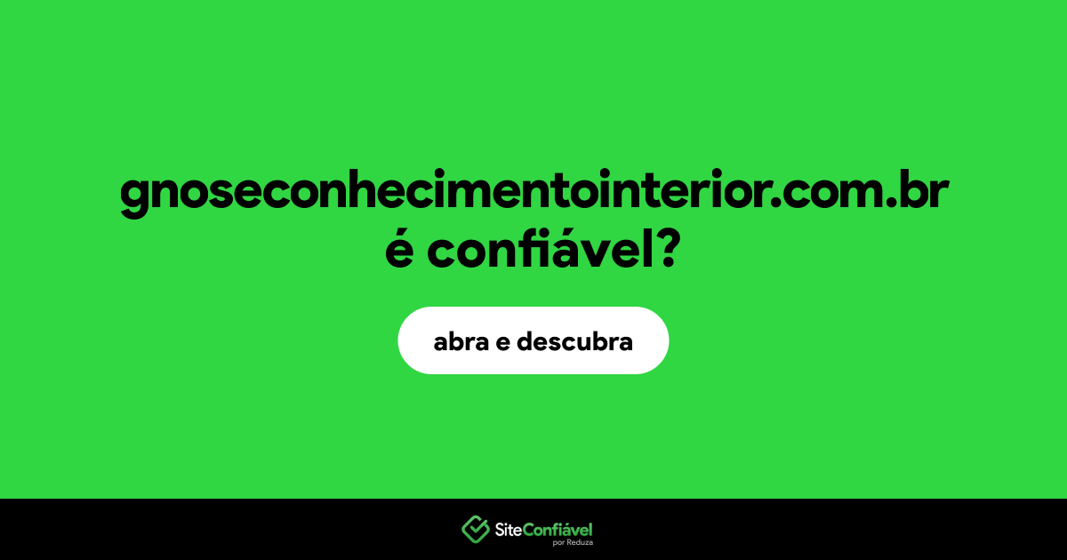 O site gnoseconhecimentointerior.com.br é confiável?