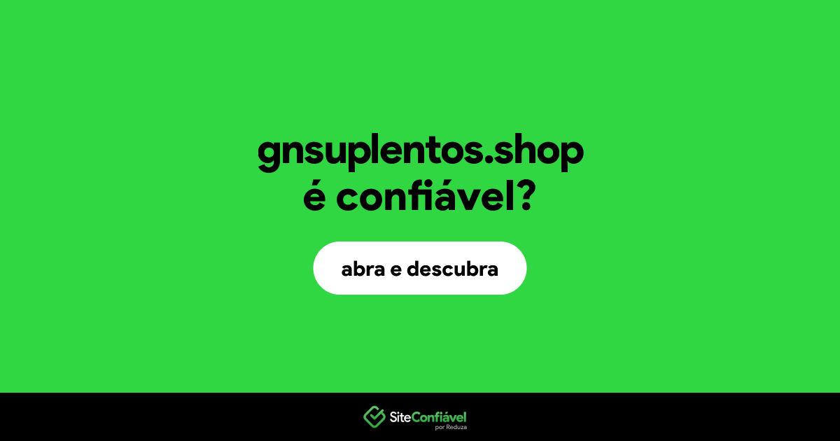 O site gnsuplentos.shop é confiável?
