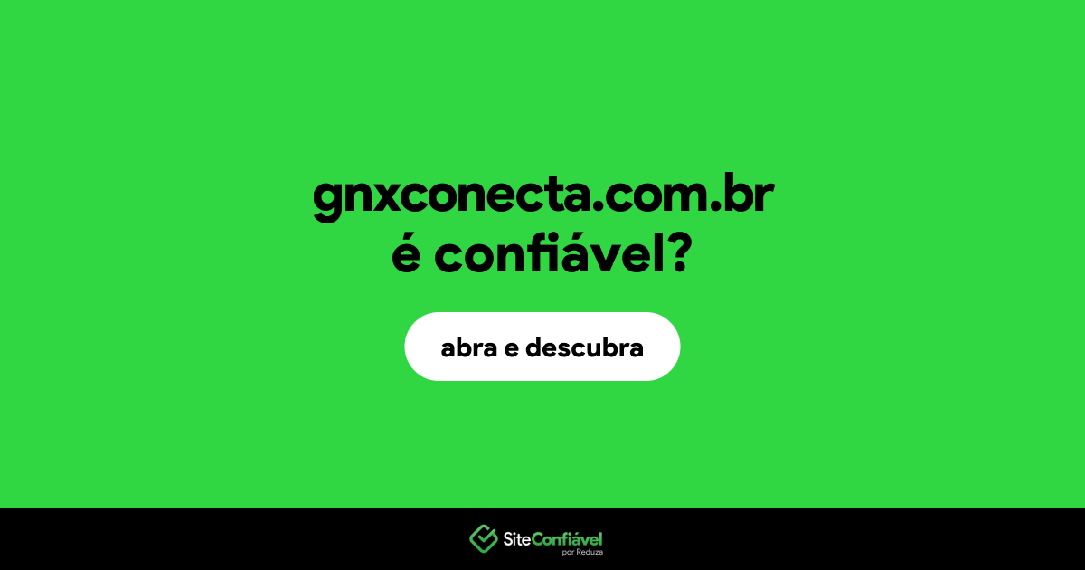O site gnxconecta.com.br é confiável?
