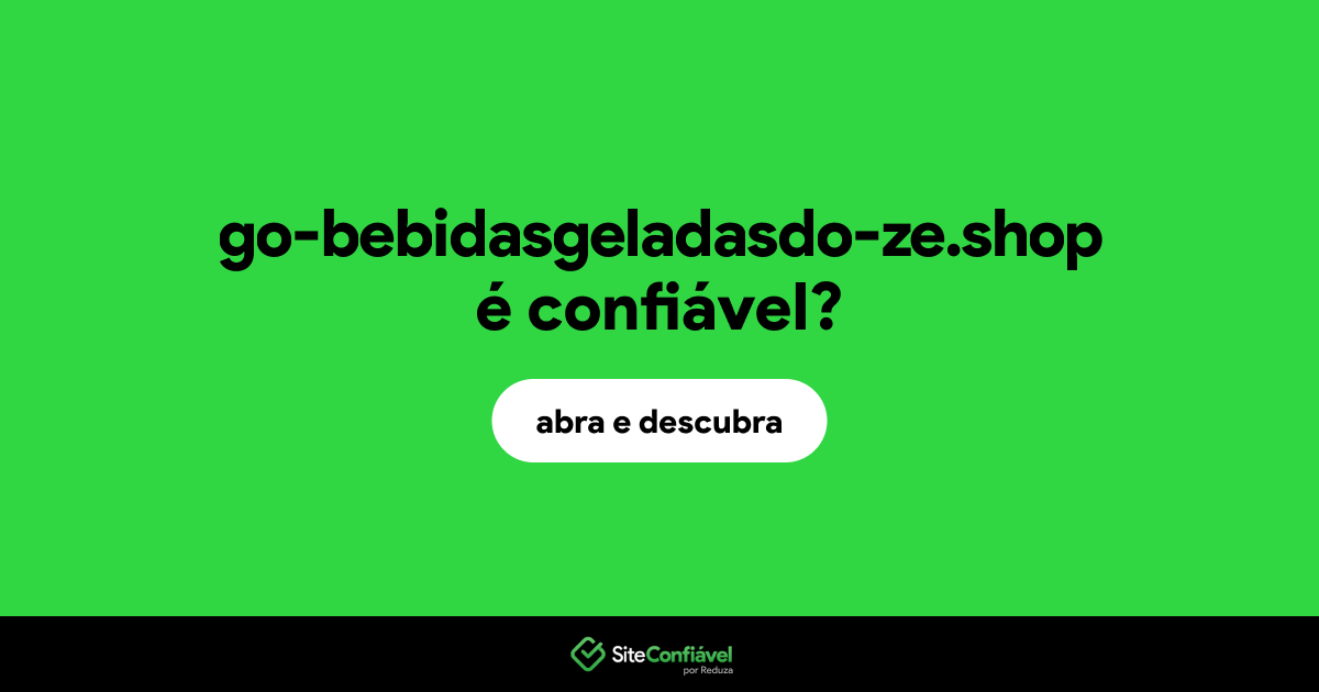 O site go-bebidasgeladasdo-ze.shop é confiável?