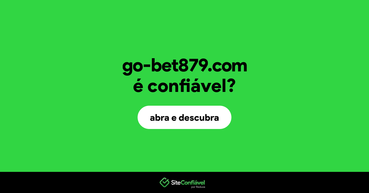 O site go-bet879.com é confiável?
