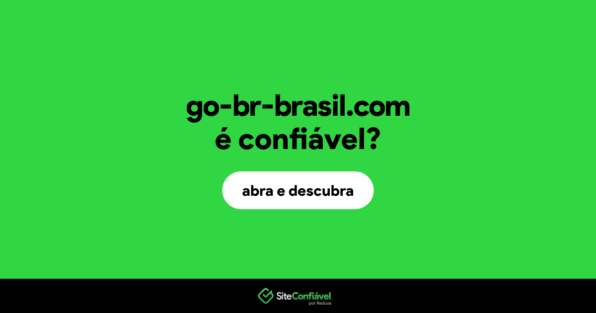 O site go-br-brasil.com é confiável?