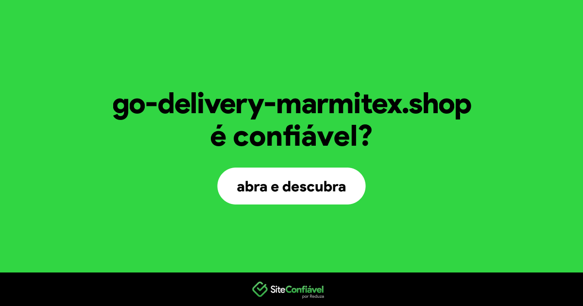 O site go-delivery-marmitex.shop é confiável?