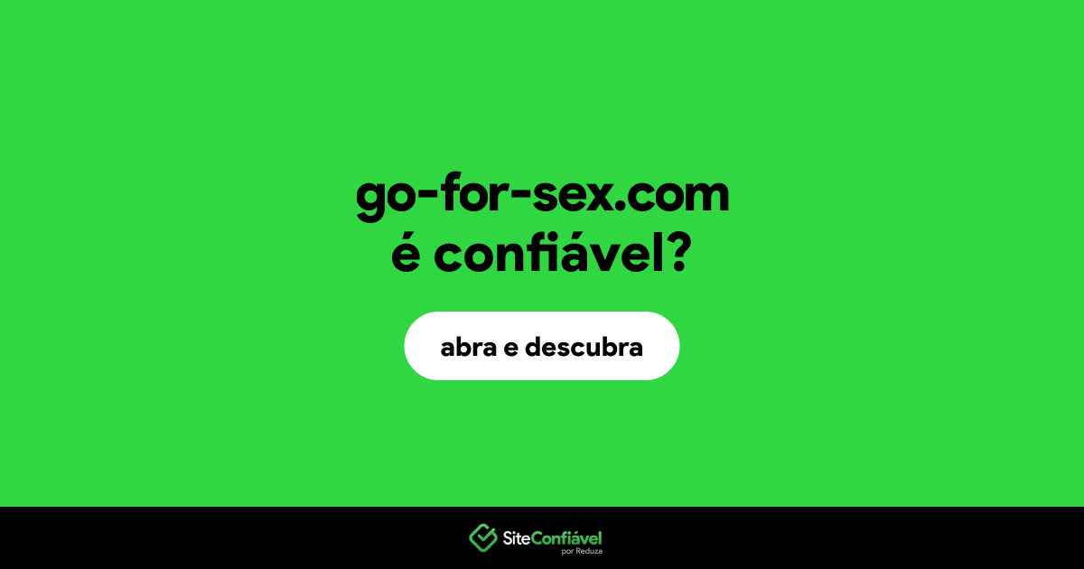 O site go-for-sex.com é confiável?