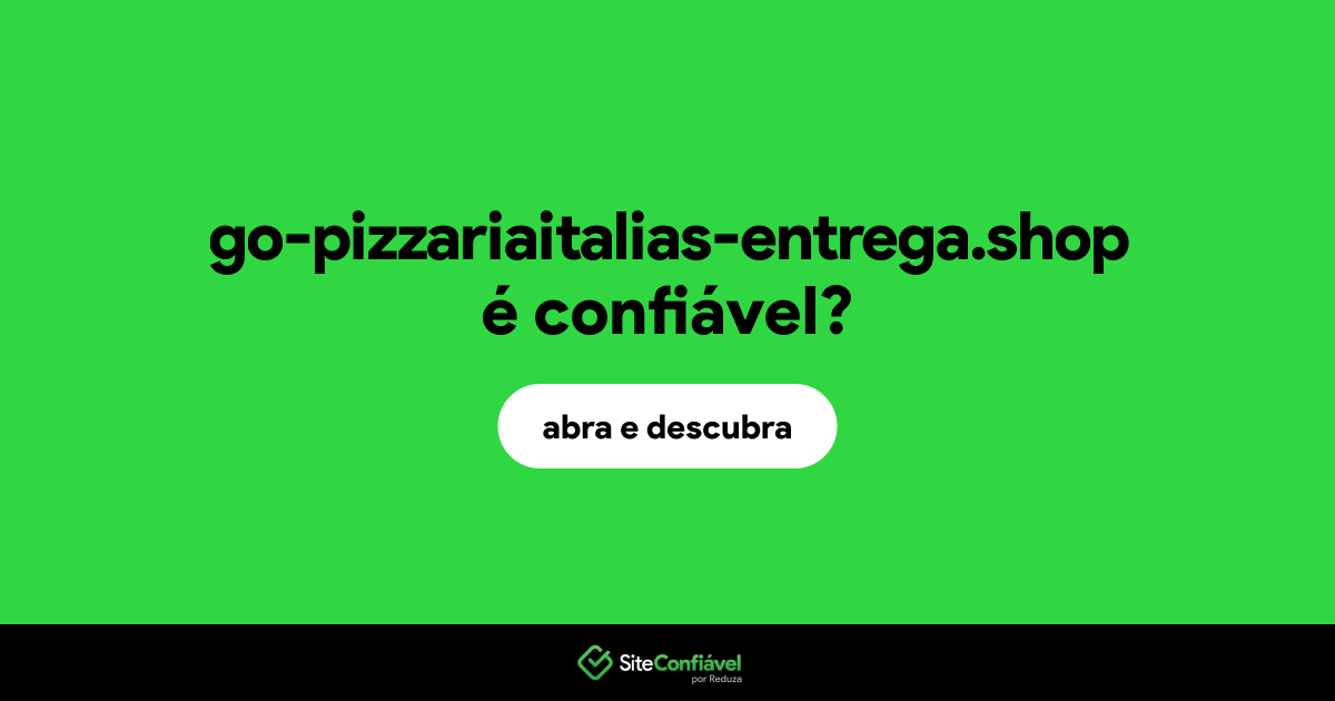 O site go-pizzariaitalias-entrega.shop é confiável?