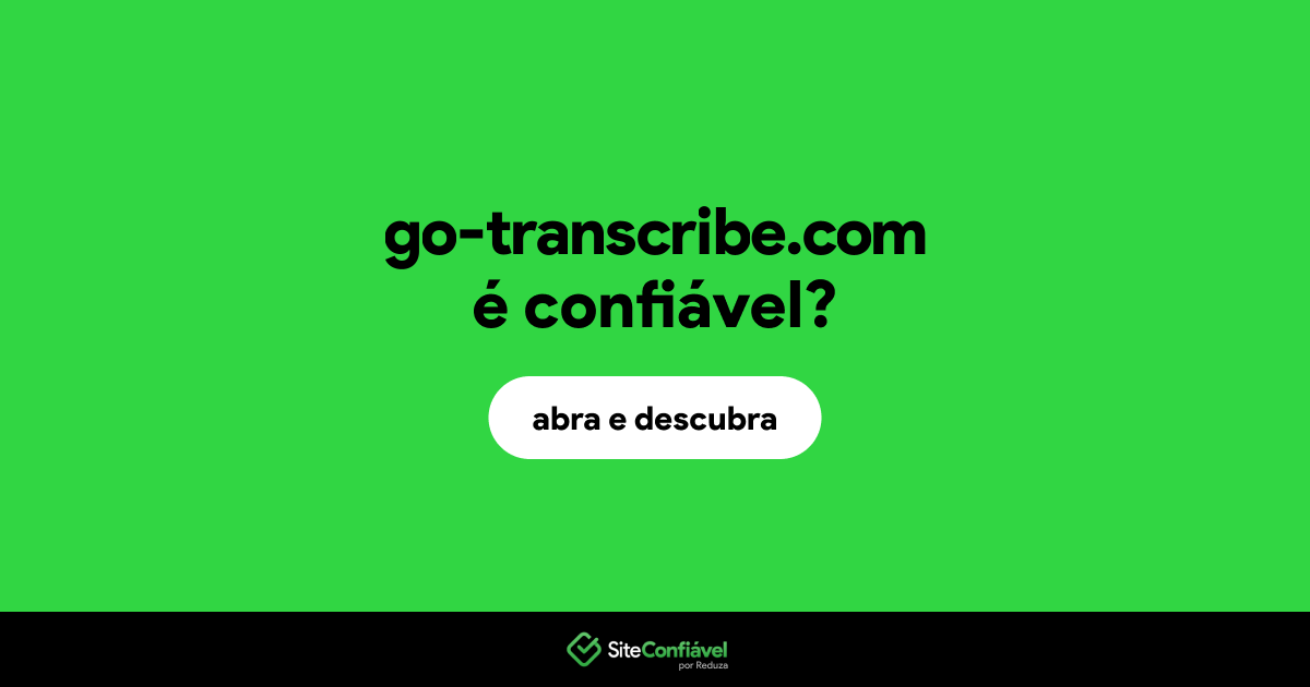 O site go-transcribe.com é confiável?