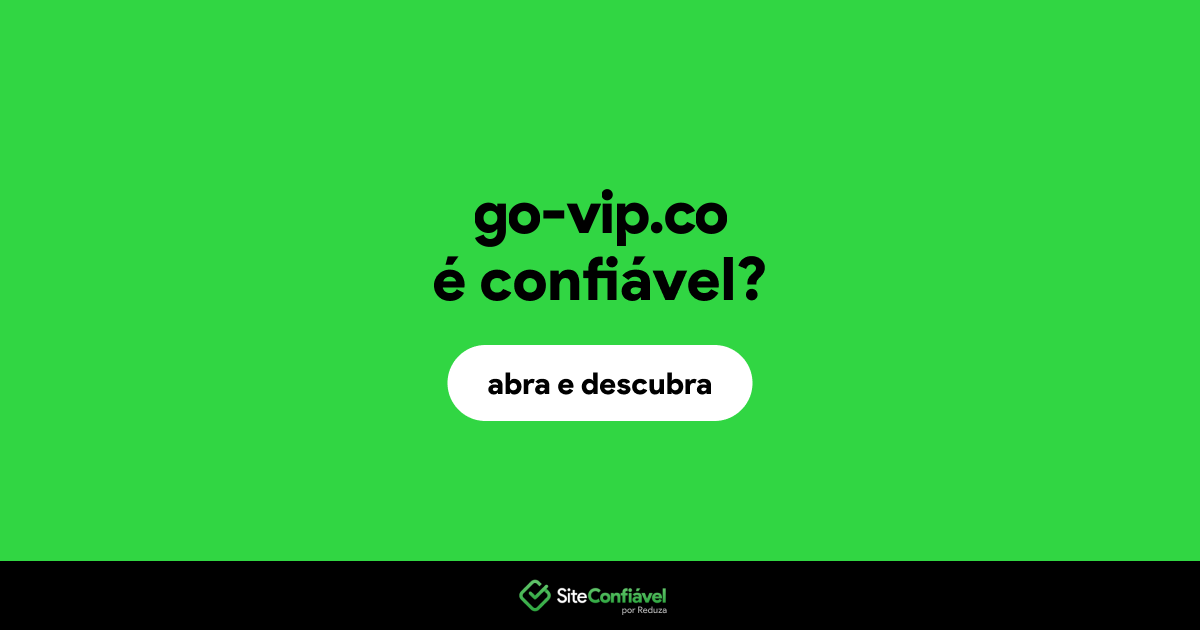O site go-vip.co é confiável?