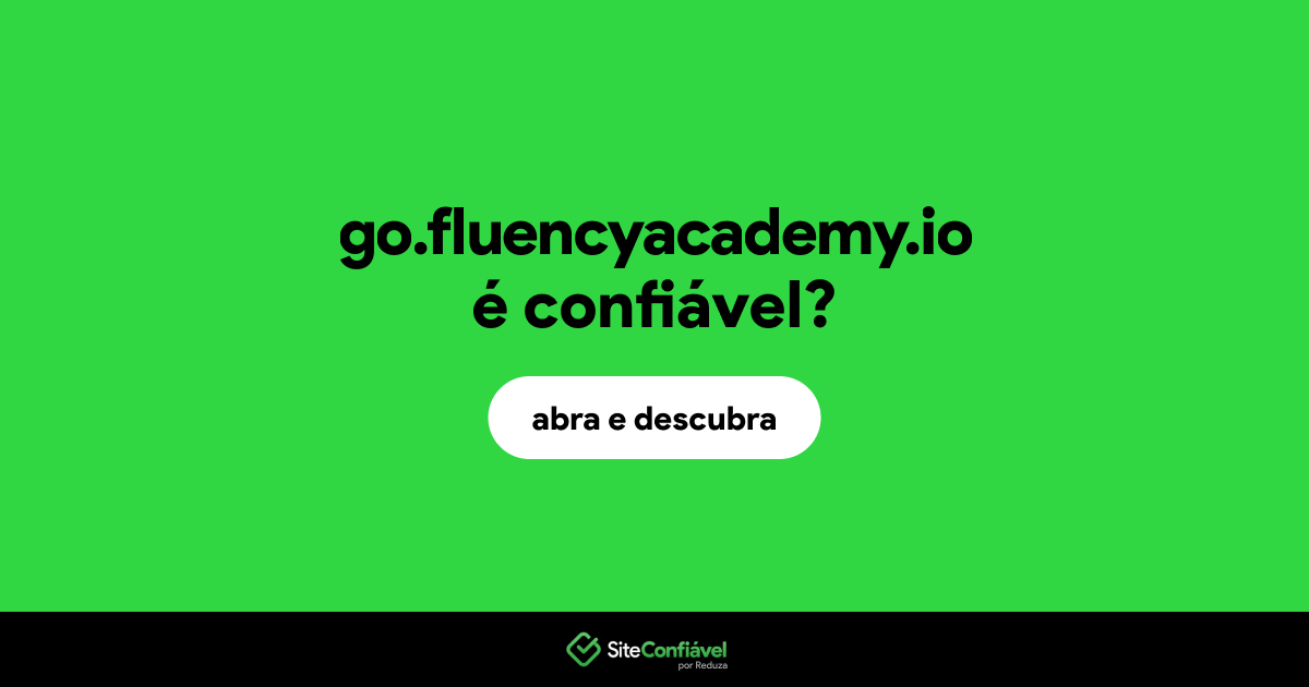 O site go.fluencyacademy.io é confiável?