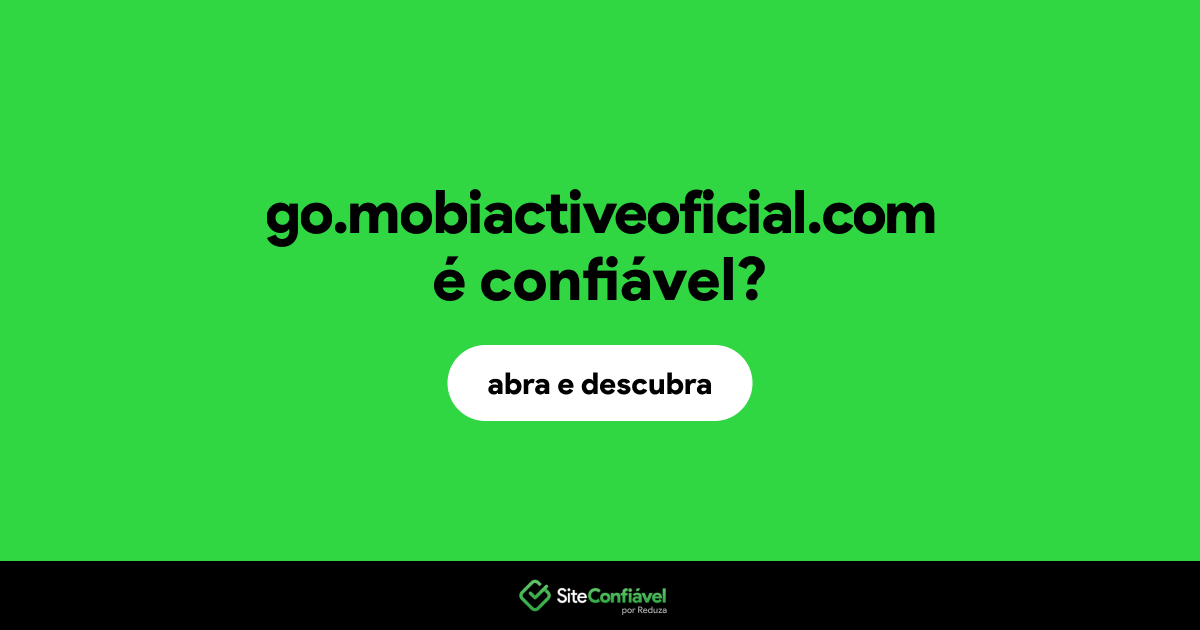 O site go.mobiactiveoficial.com é confiável?