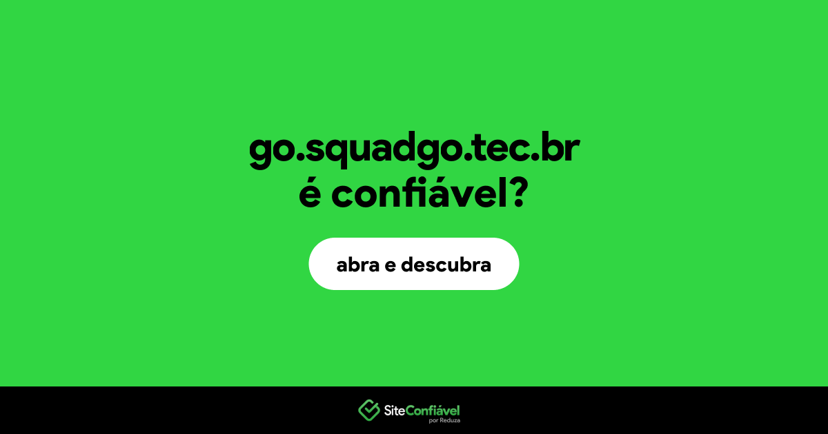 O site go.squadgo.tec.br é confiável?