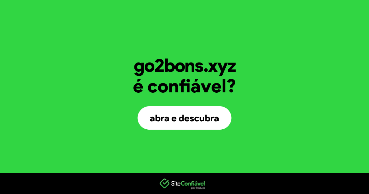 O site go2bons.xyz é confiável?