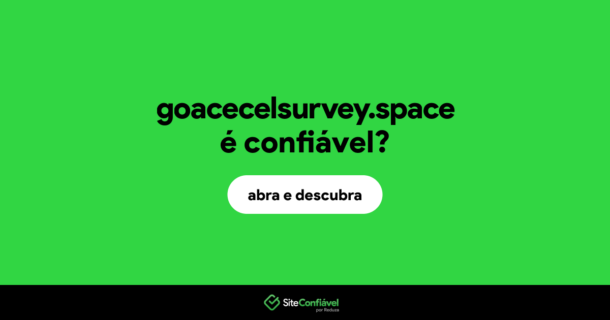 O site goacecelsurvey.space é confiável?