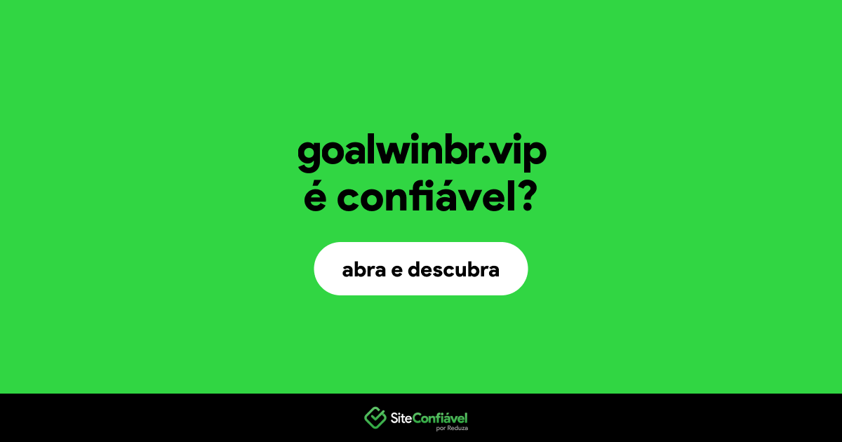 O site goalwinbr.vip é confiável?