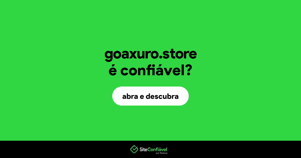 O site goaxuro.store é confiável?