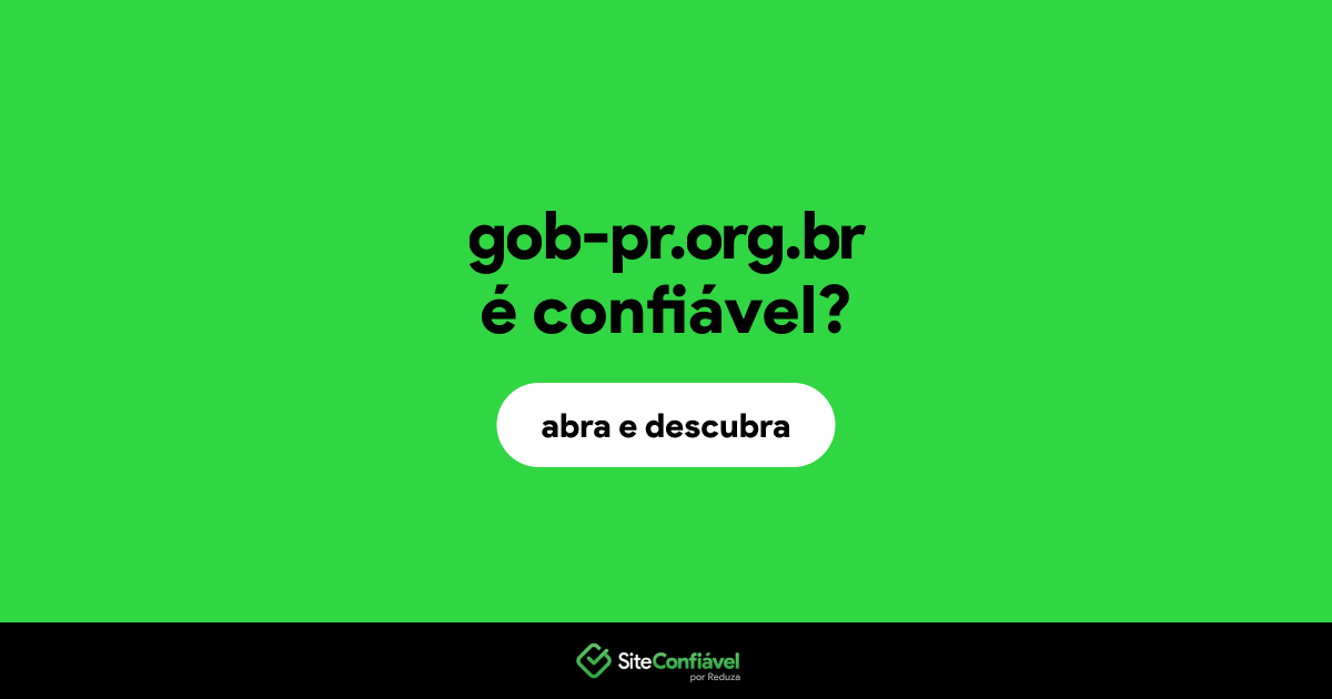 O site gob-pr.org.br é confiável?