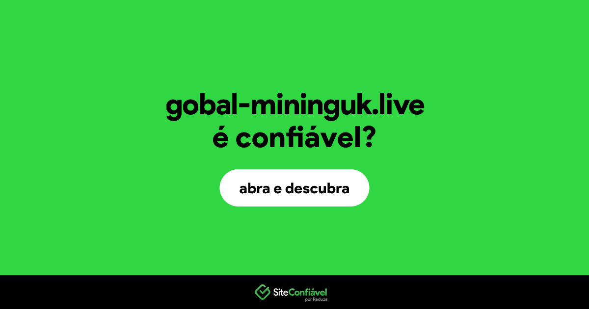 O site gobal-mininguk.live é confiável?