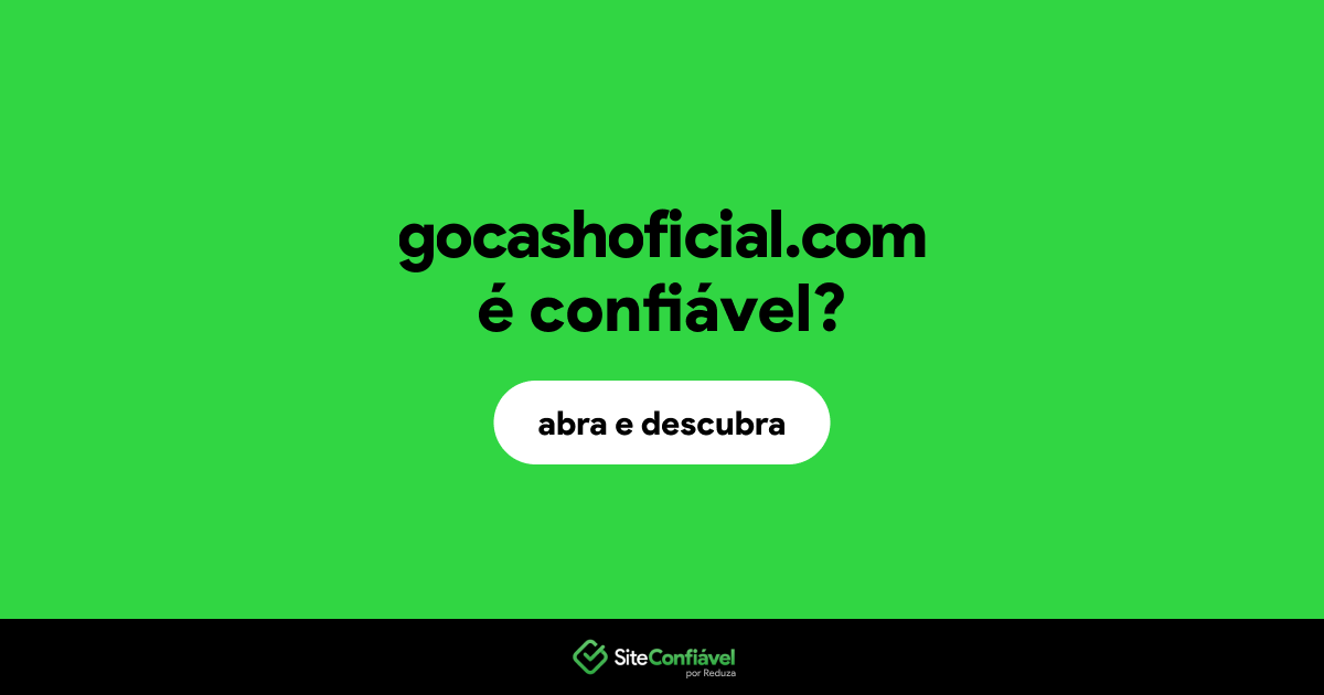 O site gocashoficial.com é confiável?