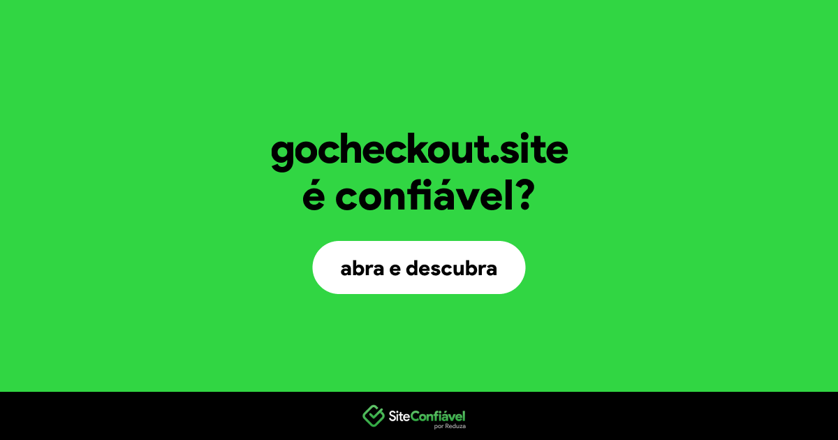 O site gocheckout.site é confiável?