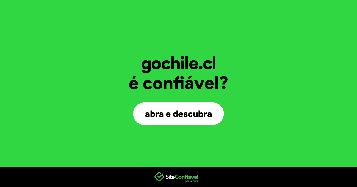 O site gochile.cl é confiável?