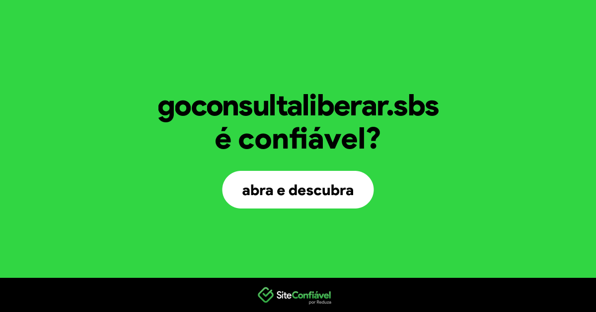 O site goconsultaliberar.sbs é confiável?