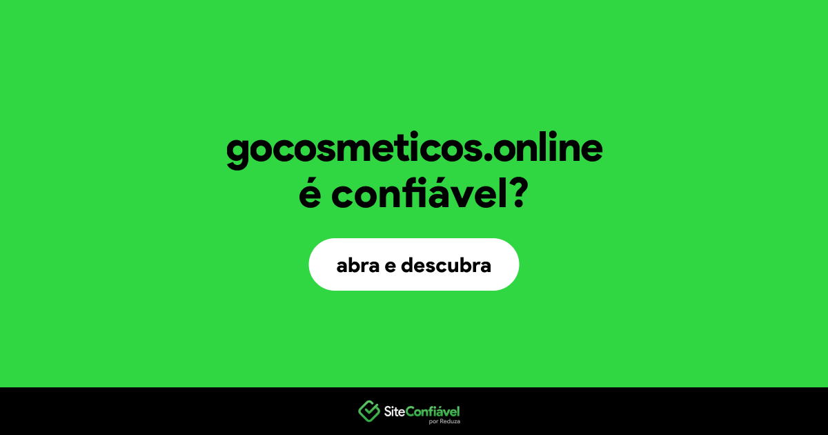 O site gocosmeticos.online é confiável?