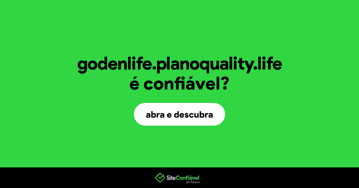 O site godenlife.planoquality.life é confiável?