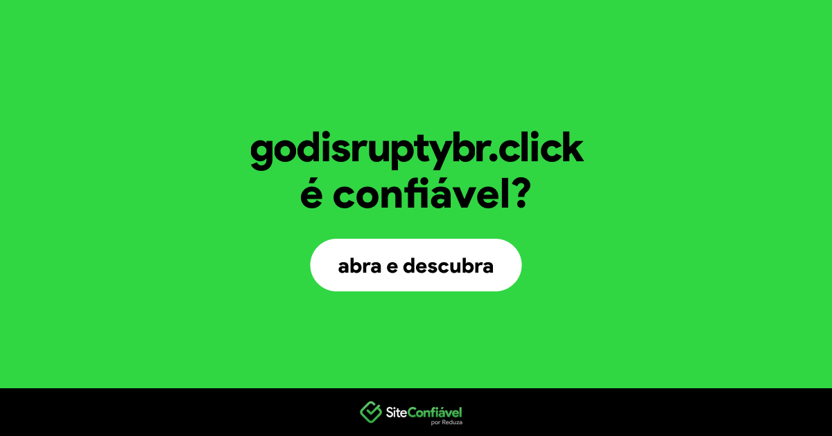 O site godisruptybr.click é confiável?
