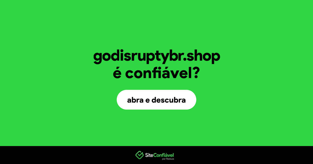 O site godisruptybr.shop é confiável?