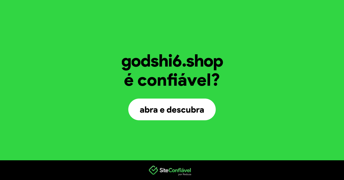 O site godshi6.shop é confiável?
