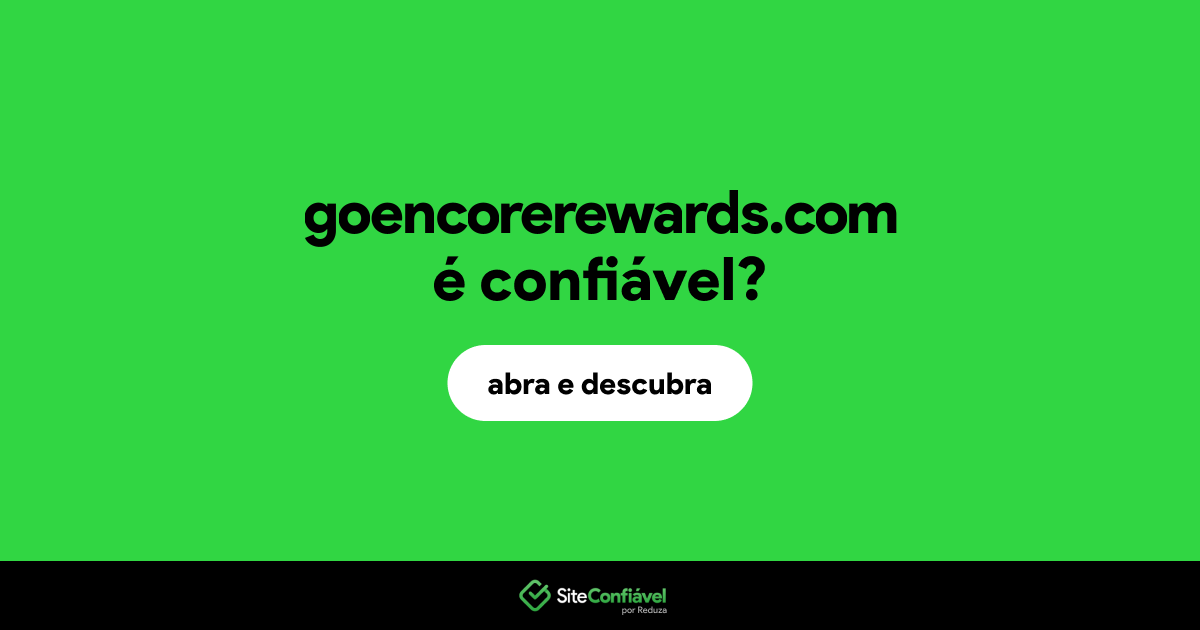 O site goencorerewards.com é confiável?