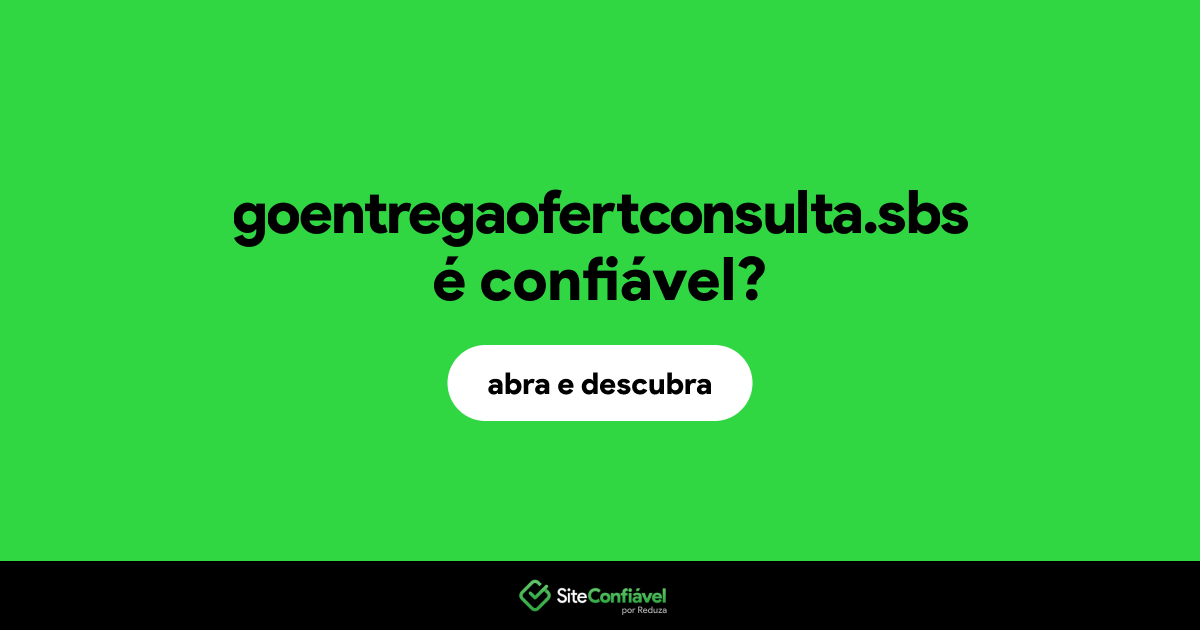 O site goentregaofertconsulta.sbs é confiável?