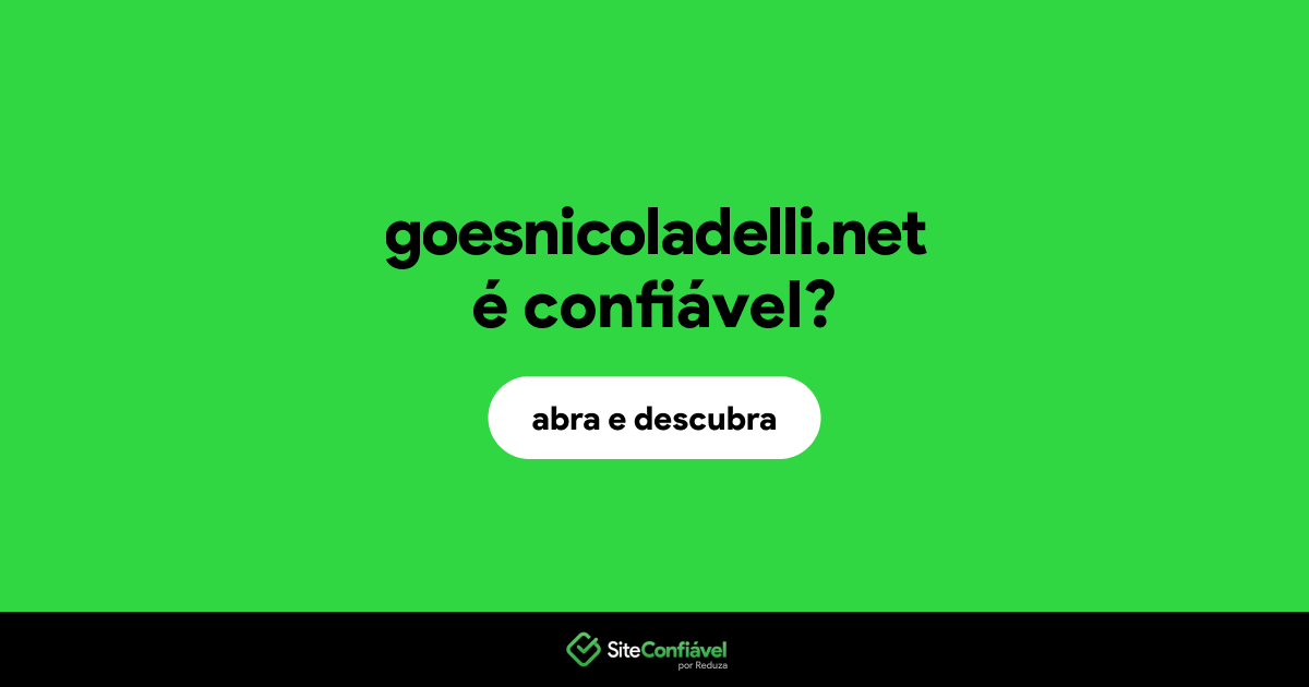 O site goesnicoladelli.net é confiável?