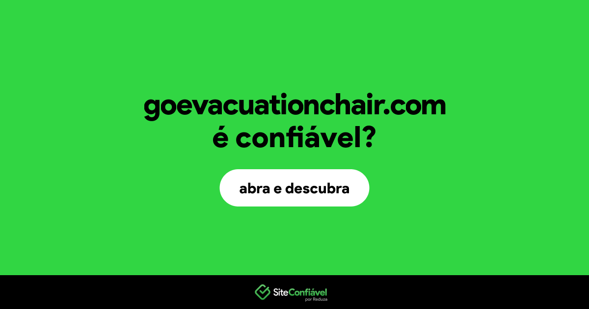 O site goevacuationchair.com é confiável?