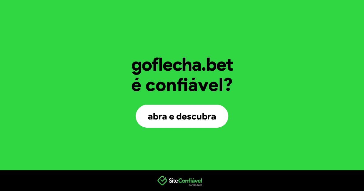 O site goflecha.bet é confiável?