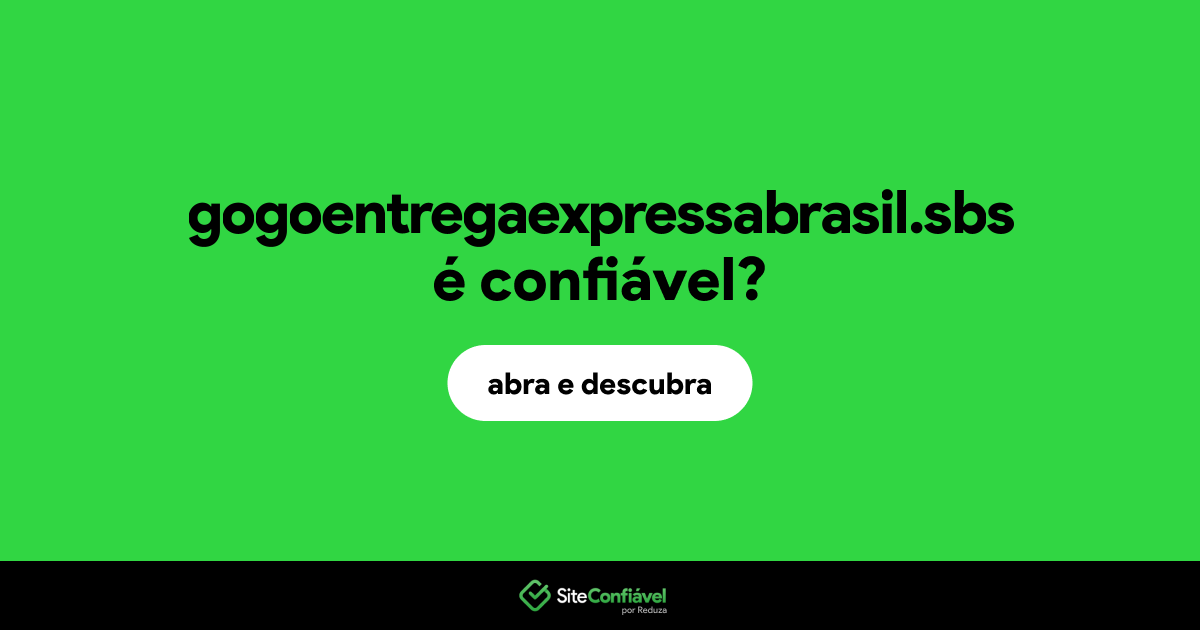 O site gogoentregaexpressabrasil.sbs é confiável?