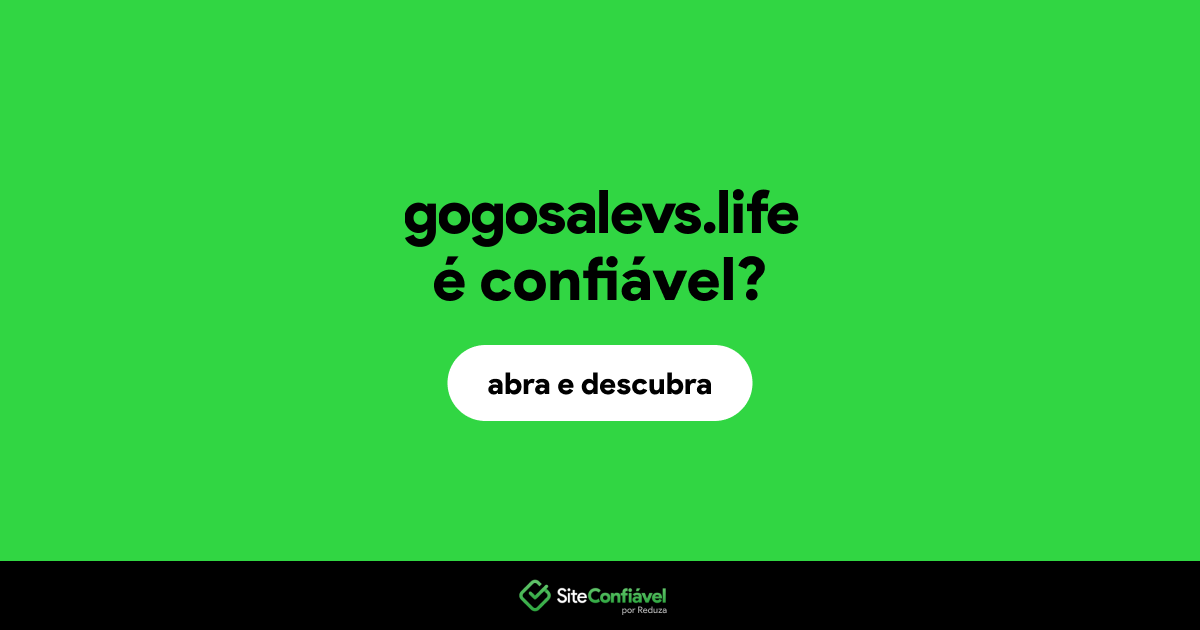 O site gogosalevs.life é confiável?