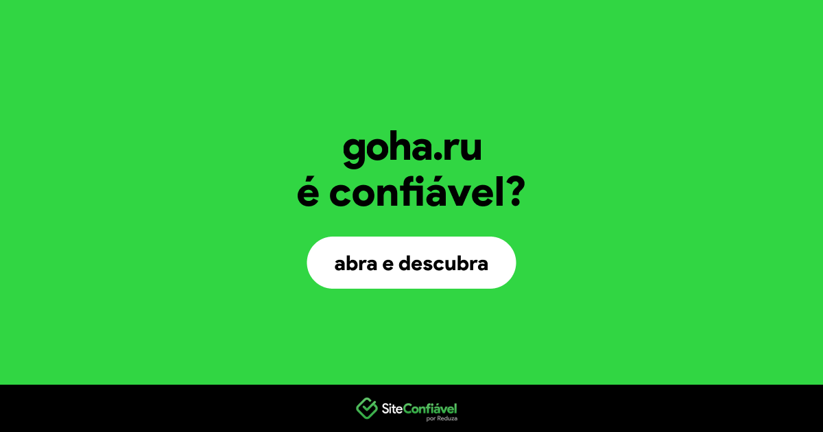 O site goha.ru é confiável?