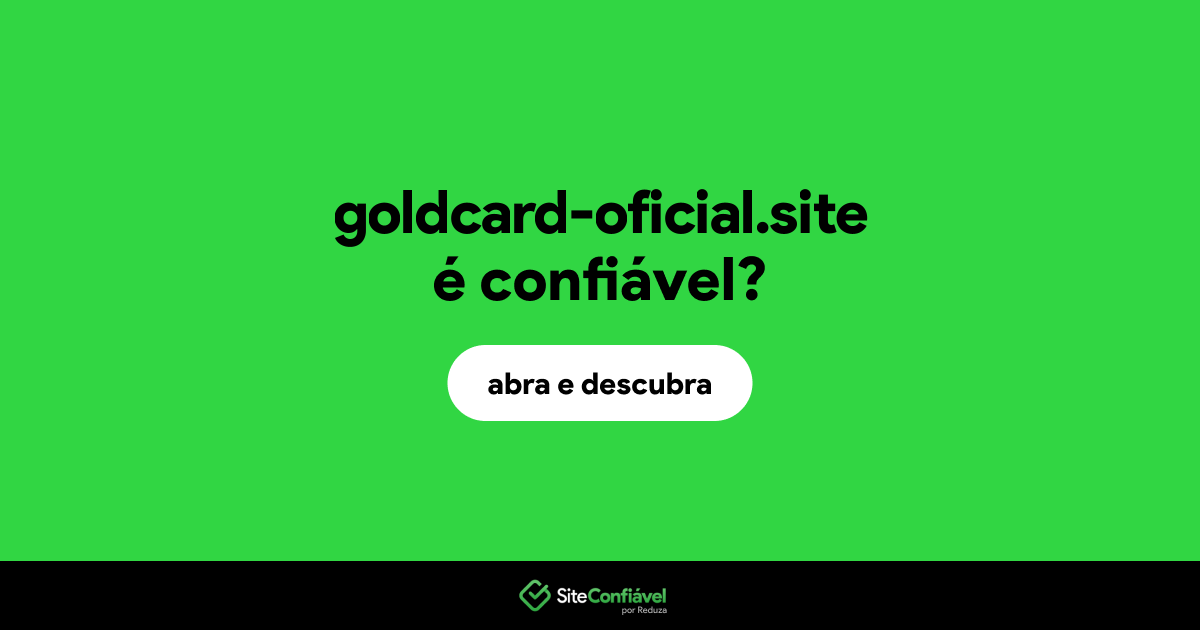 O site goldcard-oficial.site é confiável?