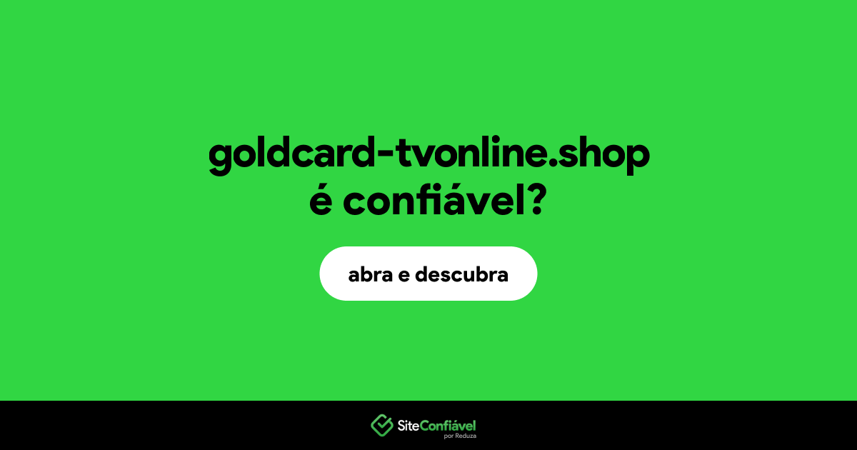 O site goldcard-tvonline.shop é confiável?