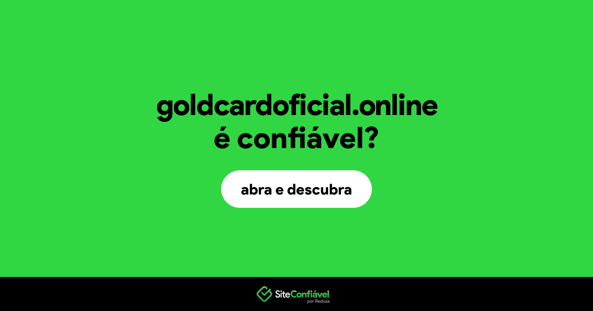 O site goldcardoficial.online é confiável?