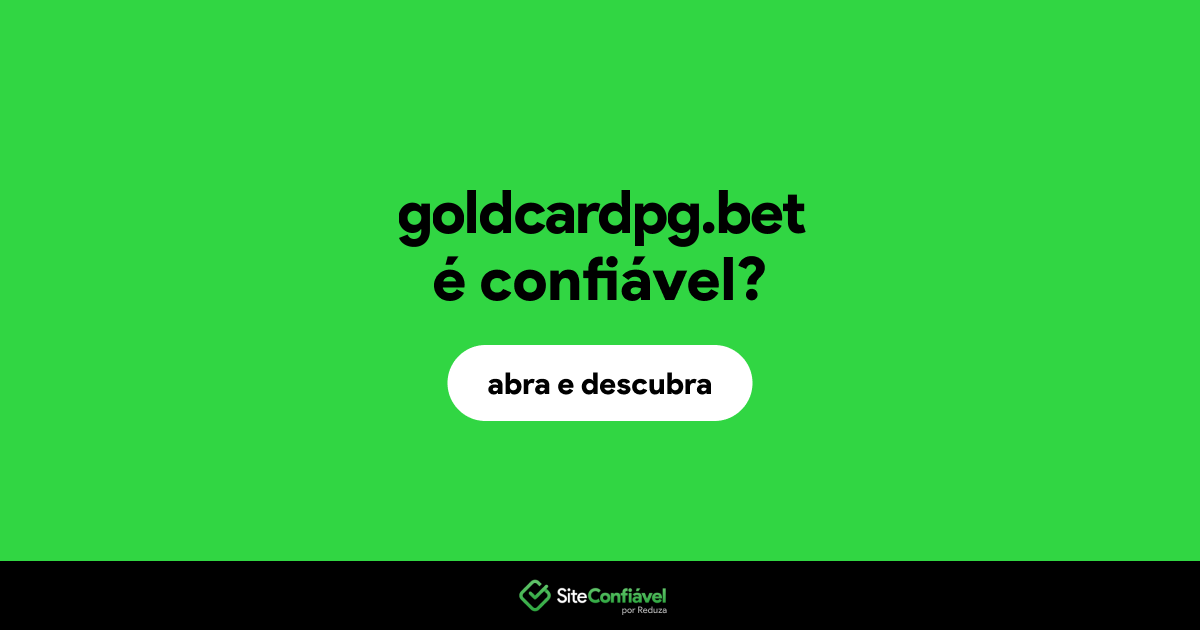 O site goldcardpg.bet é confiável?