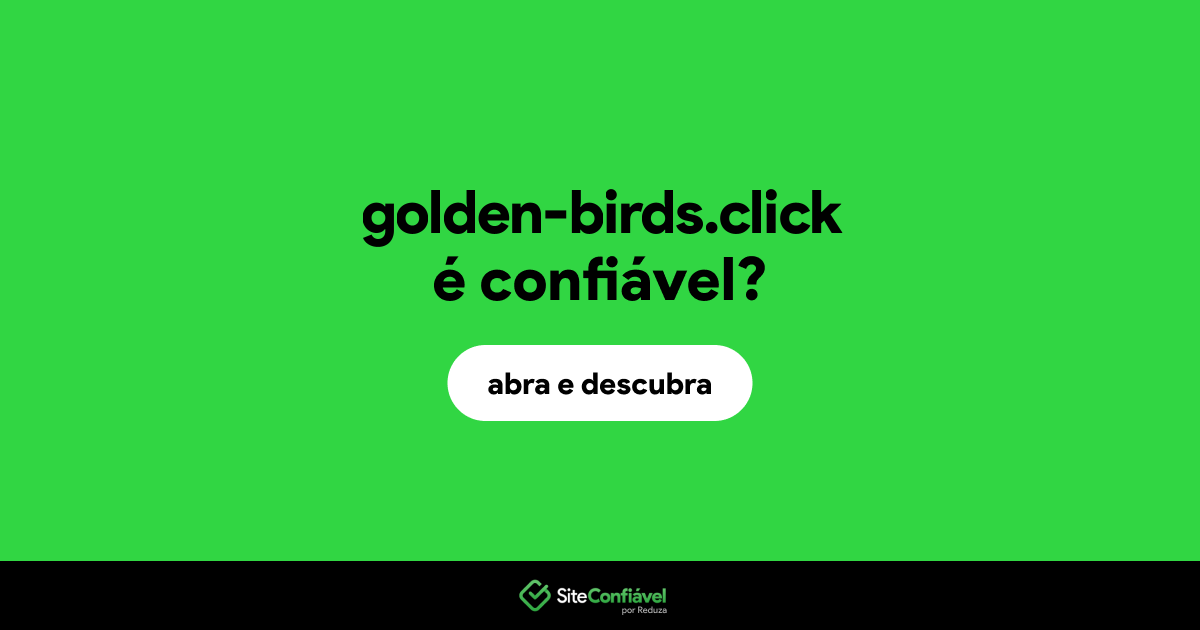 O site golden-birds.click é confiável?
