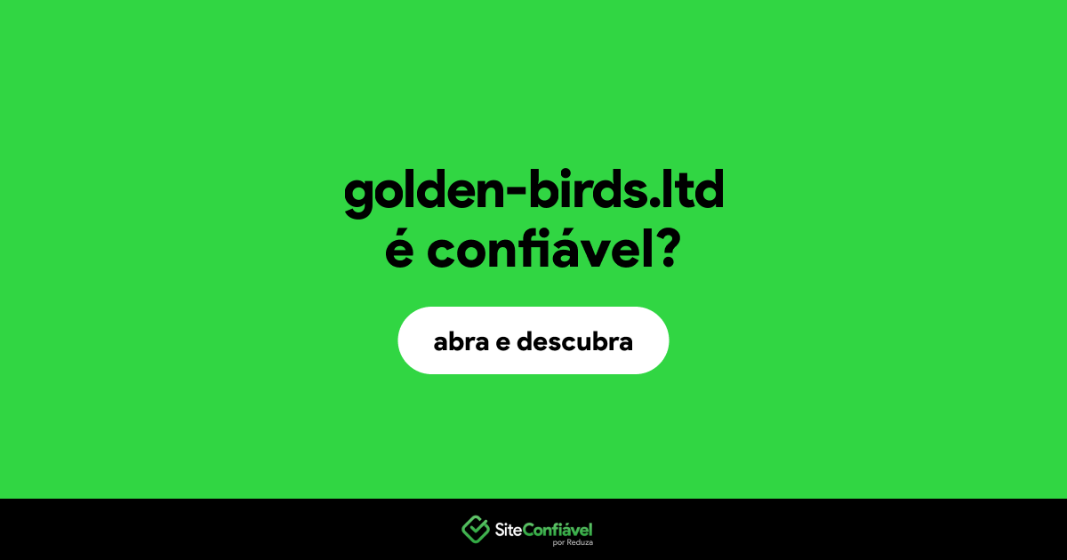 O site golden-birds.ltd é confiável?