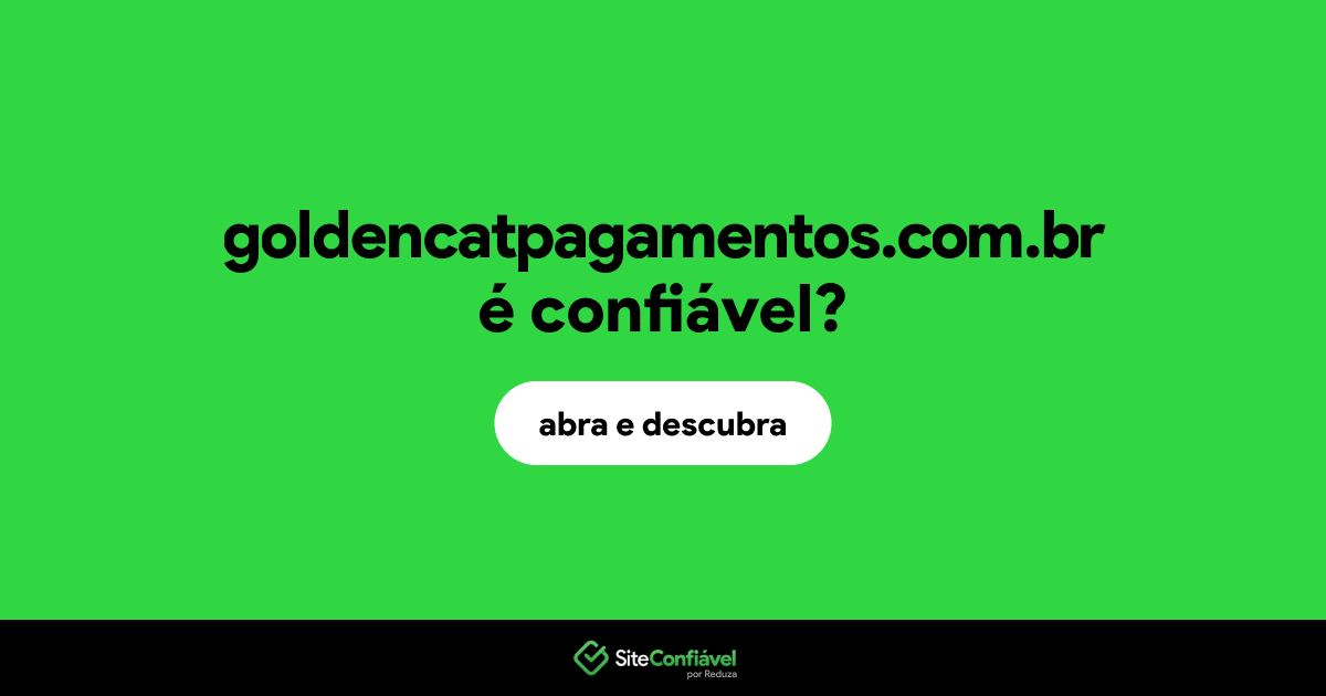 O site goldencatpagamentos.com.br é confiável?
