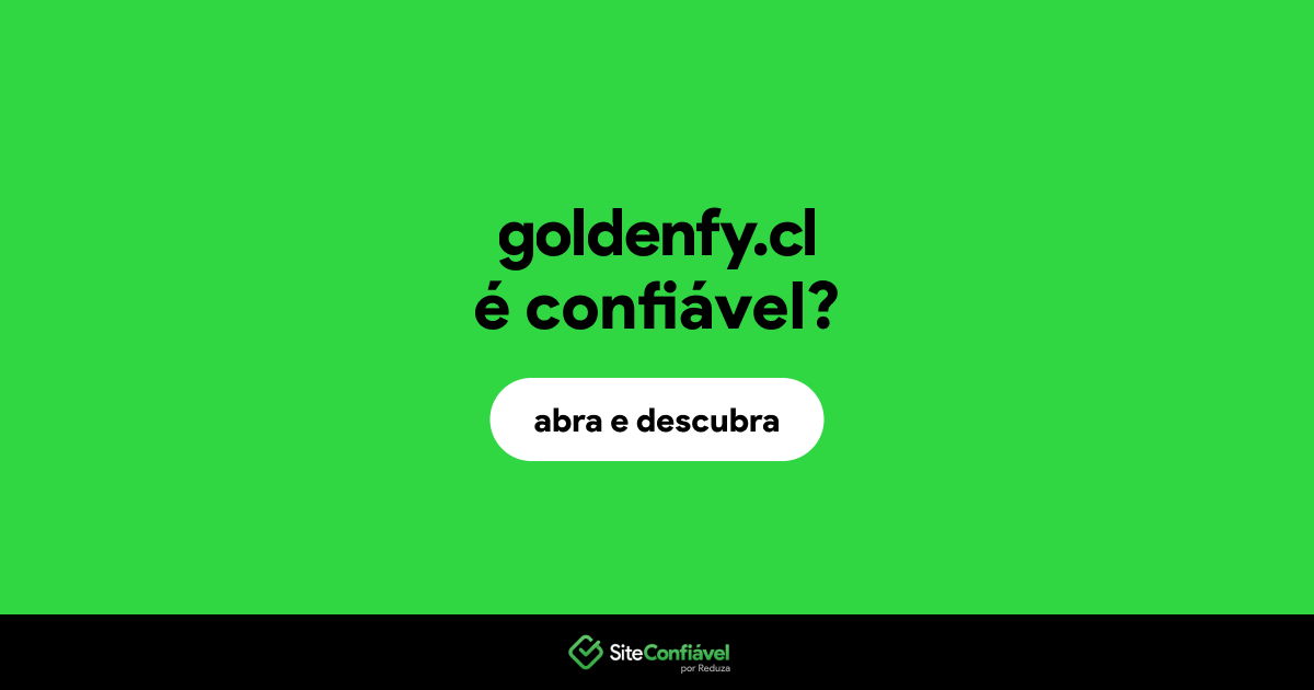 O site goldenfy.cl é confiável?
