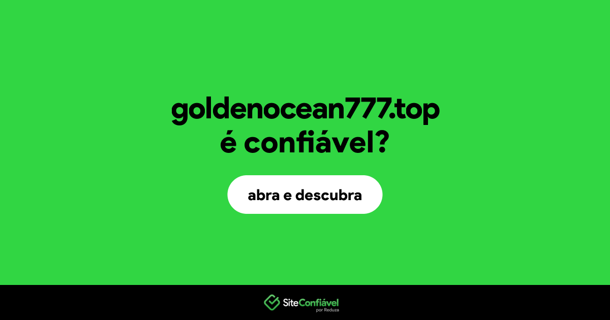 O site goldenocean777.top é confiável?